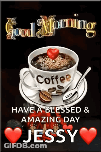 A Cup Of Coffee With A Heart On Top And The Words Good Morning Have A Blessed & Amazing Day Jessy GIF