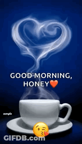 A Cup Of Coffee With A Heart Shaped Smoke Coming Out Of It And The Words `` Good Morning , Honey '' . GIF