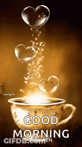 A Cup Of Coffee With Hearts Coming Out Of It And The Words `` Good Morning My Fren '' GIF