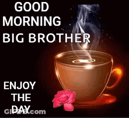 A Cup Of Coffee With Smoke Coming Out Of It And A Rose On A Saucer With The Words `` Good Morning Big Brother '' . GIF