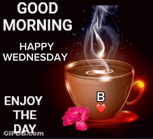 A Cup Of Coffee With Smoke Coming Out Of It And The Words Good Morning Happy Wednesday Enjoy The Day GIF