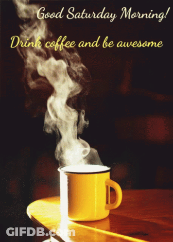A Cup Of Coffee With Steam Coming Out Of It And The Words " Drink Coffee And Be Awesome " GIF