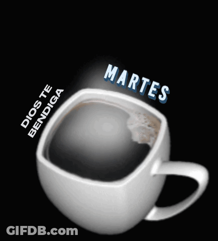 A Cup Of Coffee With The Words Dios Te Bendiga Martes Above It GIF