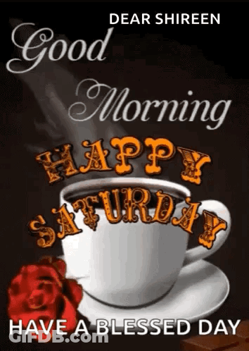 A Cup Of Coffee With The Words `` Good Morning Happy Saturday Have A Blessed Day '' Written On It GIF