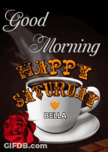 A Cup Of Coffee With The Words " Good Morning Happy Saturday " On It GIF