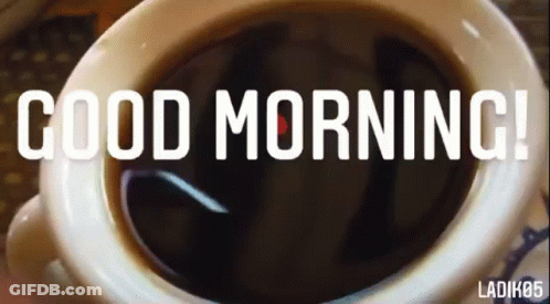 A Cup Of Coffee With The Words `` Good Morning '' Written On It GIF