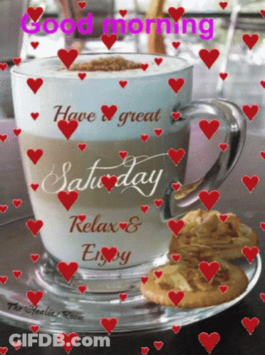 A Cup Of Coffee With The Words " Have A Great Saturday Relax And Enjoy " Written On It GIF