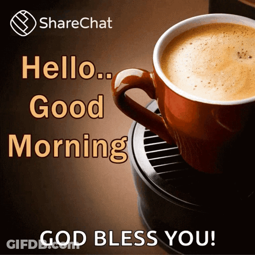 A Cup Of Coffee With The Words Hello Good Morning God Bless You On It GIF