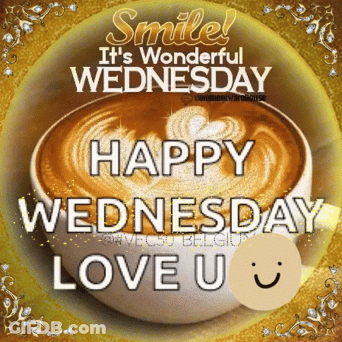 A Cup Of Coffee With The Words Smile It 'S Wonderful Wednesday Happy Wednesday Love U On It GIF