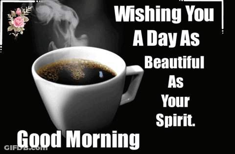 Coffee Cup Wishing You A Day As Beautiful As Your Spirit GIF