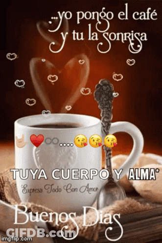 A Cup Of Coffee With The Words " Yo Pongo El Cafe Y Tu La Sonrisa " Above It GIF