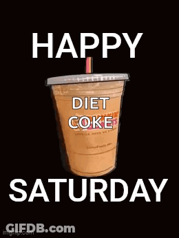 A Cup Of Diet Coke On A Black Background With The Words Happy Saturday GIF