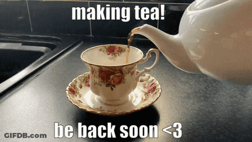 A Cup Of Tea Is Being Poured From A Teapot With The Caption " Making Tea Be Back Soon < 3 " GIF