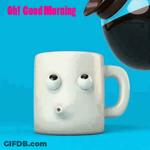 A Cup With A Face On It Is Being Poured With The Words Oh Good Morning Above It GIF