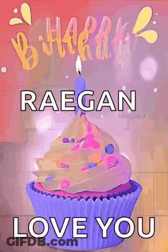 A Cupcake With A Candle On Top Of It And The Words `` Happy Birthday Raegan Love You '' Written On It . GIF