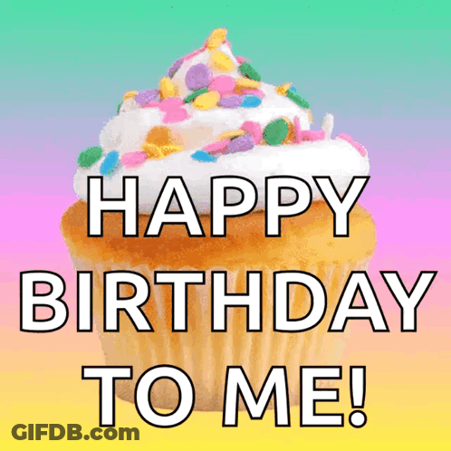 A Cupcake With Sprinkles On Top And The Words " Happy Birthday To Me " Below It GIF