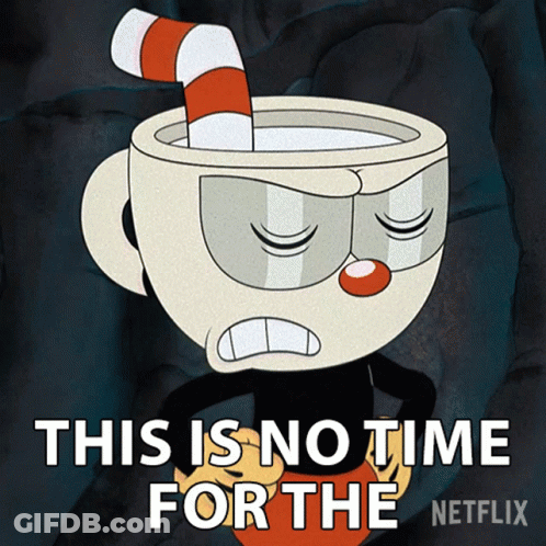 Cuphead Saying This Is No Time For Netflix GIF