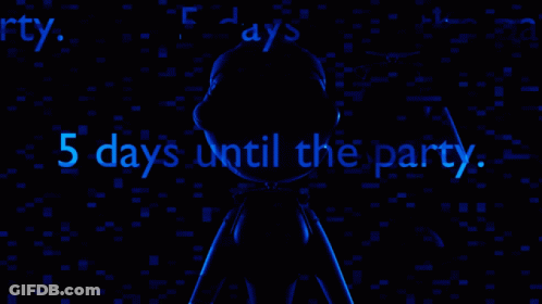 A Dark Background With The Words 5 Days Until The Party Written In Blue GIF