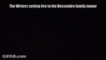 A Dark Background With The Words The Writers Setting Fire To The Desendre Family Manor GIF