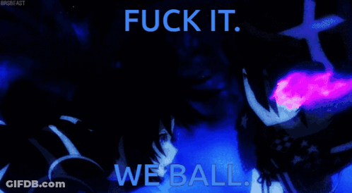 A Dark Blue Background With The Words Fuck It We Ball GIF