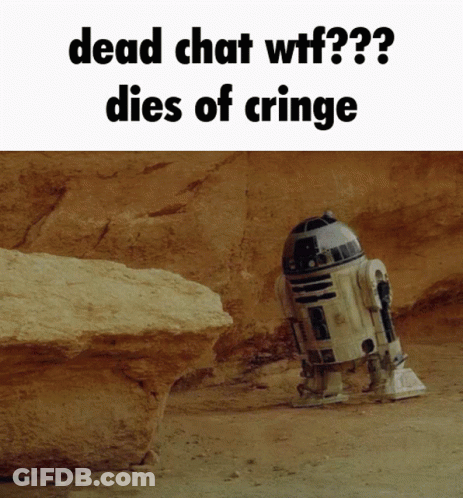 A Dead Chat Wtf Died Of Cringe Poster With A R2d2 Robot GIF