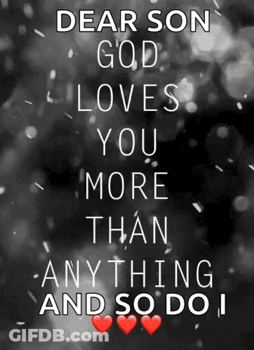 A Dear Son God Loves You More Than Anything And So Do I Poster GIF
