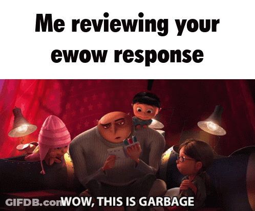 A Despicable Me Poster That Says Me Reviewing Your Ewow Response Wow This Is Garbage GIF