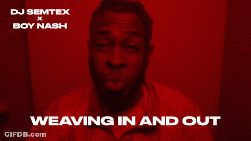 A Dj Semtex X Boy Nash Weaving In And Out Poster GIF