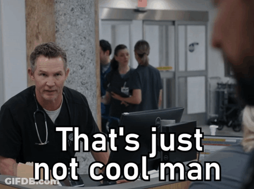 A Doctor Says That 'S Just Not Cool Man In A Hospital Setting GIF