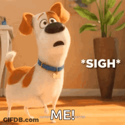 A Dog From The Secret Life Of Pets Is Standing In Front Of A Potted Plant And Says Sigh Me . GIF