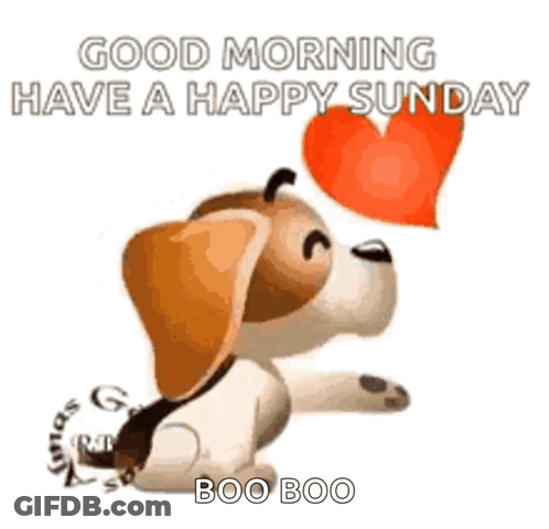 A Dog Is Holding A Heart In Its Mouth And Says `` Good Morning Have A Happy Sunday '' . GIF
