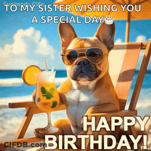 A Dog Wearing Sunglasses Is Sitting On A Beach Chair Holding A Drink And Wishing His Sister A Special Day . GIF