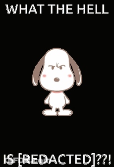 A Dog With An Angry Face And The Words What The Hell Is [ Redacted ] GIF