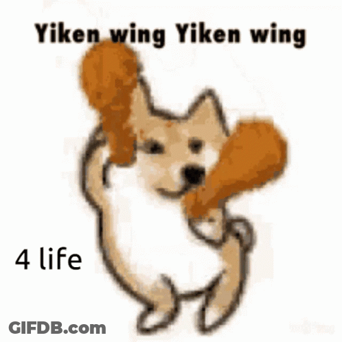 A Doge Holding A Chicken Wing With The Words " Yiken Wing Yiken Wing 4 Life " Below It GIF
