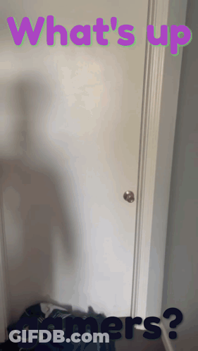 A Door With The Words What 'S Up Gamers Written On It GIF