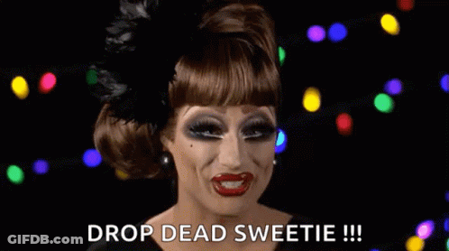 A Drag Queen Is Making A Funny Face And Saying `` Drop Dead Sweetie !!! '' GIF