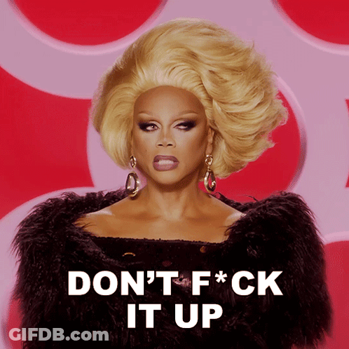 A Drag Queen Says " Don 'T F * Ck It Up " GIF