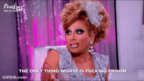 A Drag Queen Says The Only Thing Worse Is Prison GIF