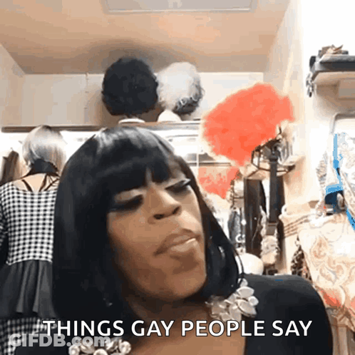 A Drag Queen Says Things Gay People Say In A Closet GIF