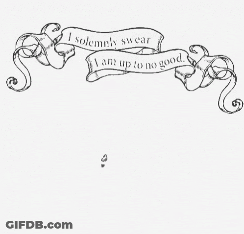 A Drawing Of A Banner That Says ' I Solemnly Swear I Am Up To No Good ' GIF