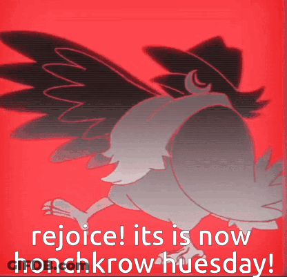 A Drawing Of A Bird With The Words Rejoice It 'S Now Honchkrow Tuesday Below It GIF