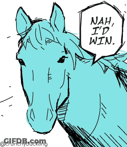 A Drawing Of A Blue Horse With A Speech Bubble That Says Nah I 'D Win GIF