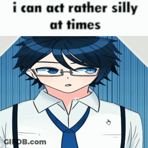 A Drawing Of A Boy With Glasses And Suspenders With The Caption I Can Act Rather Silly At Times GIF