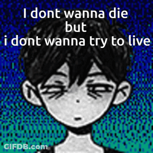 A Drawing Of A Boy With The Words I Dont Wanna Die But I Dont Wanna Try To Live On It GIF