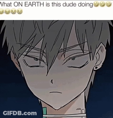 A Drawing Of A Boy With The Words What On Earth Is This Dude Doing At The Top GIF