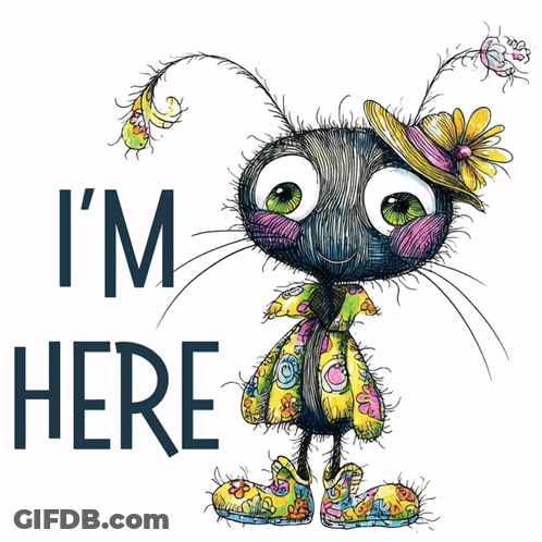 A Drawing Of A Bug With The Words I 'M Here GIF