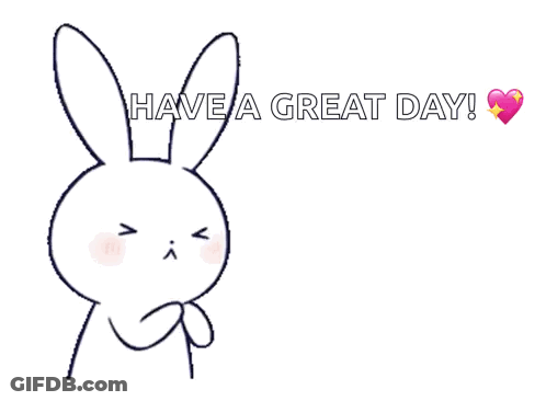 A Drawing Of A Bunny With The Words Have A Great Day Written Above It GIF