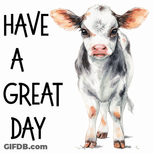 A Drawing Of A Calf With The Words Have A Great Day Below It GIF