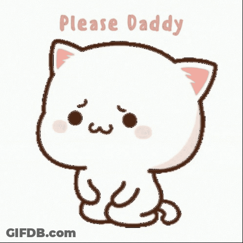A Drawing Of A Cat With The Words Please Daddy Written Above It GIF