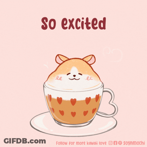 A Drawing Of A Cup Of Coffee With A Hamster On Top And The Words So Excited Below It GIF